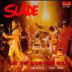 Slade : Let the Good Times Roll